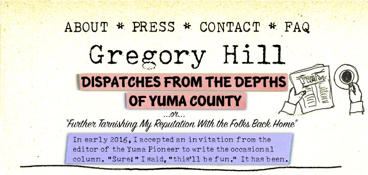 Gregory Hill's dispatches from the depths of Yuma County